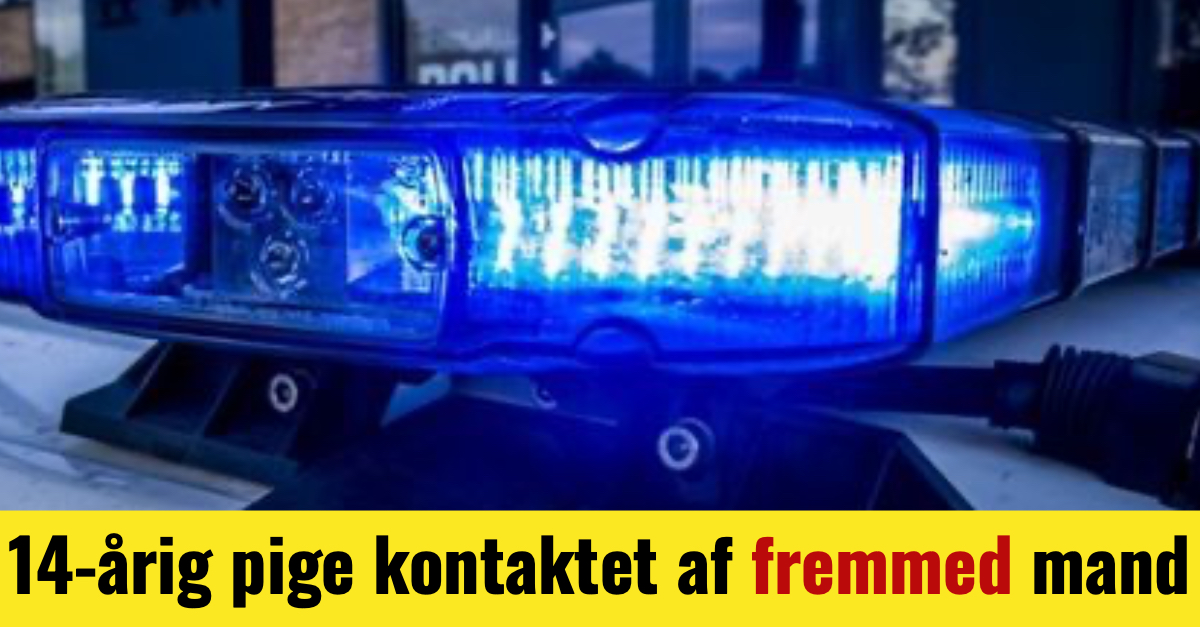 14-årig pige kontaktet af fremmed mand