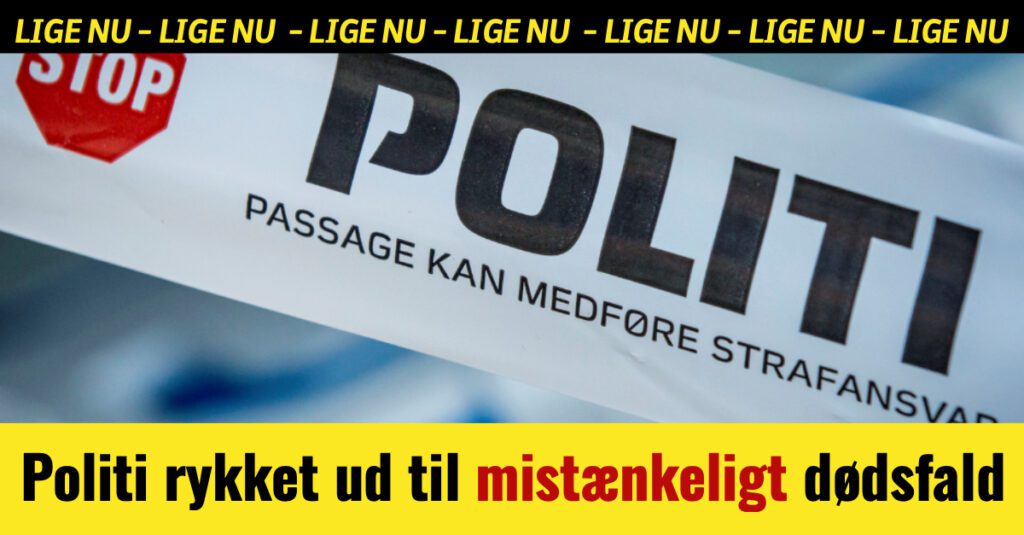 Lige Nu Politi Rykket Ud Til Mistænkeligt Dødsfald Nyhed24dk 