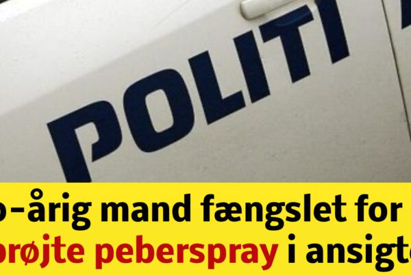 30-årig mand fængslet for at sprøjte peberspray i ansigtet