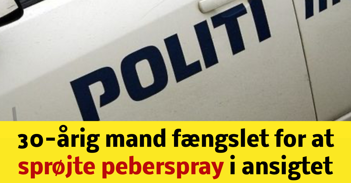 30-årig mand fængslet for at sprøjte peberspray i ansigtet