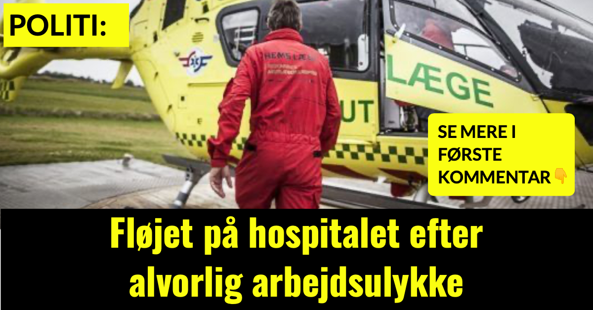 Fløjet på hospitalet efter alvorlig arbejdsulykke