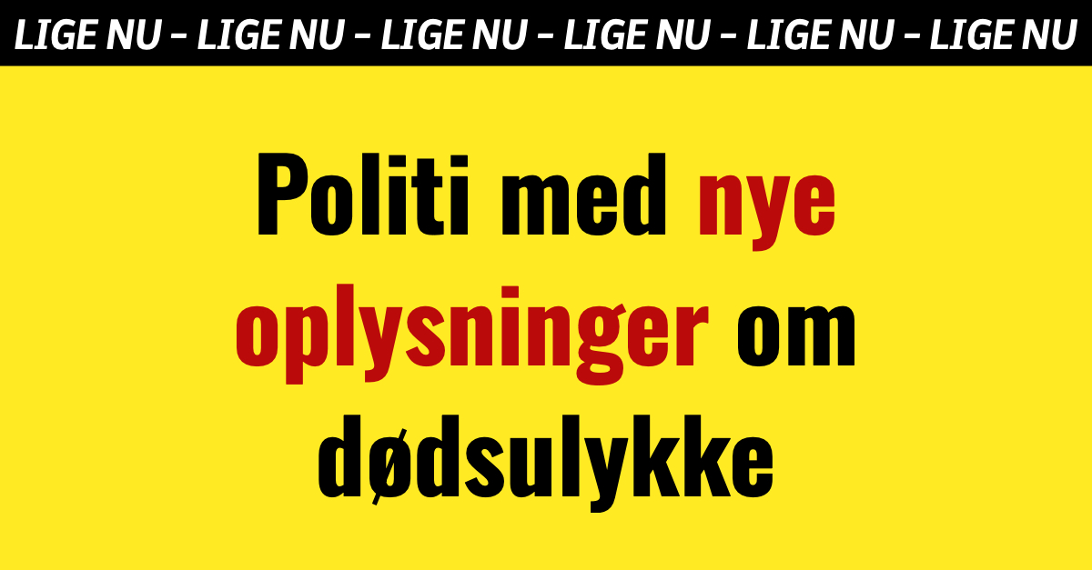 Politi med nye oplysninger om dødsulykke