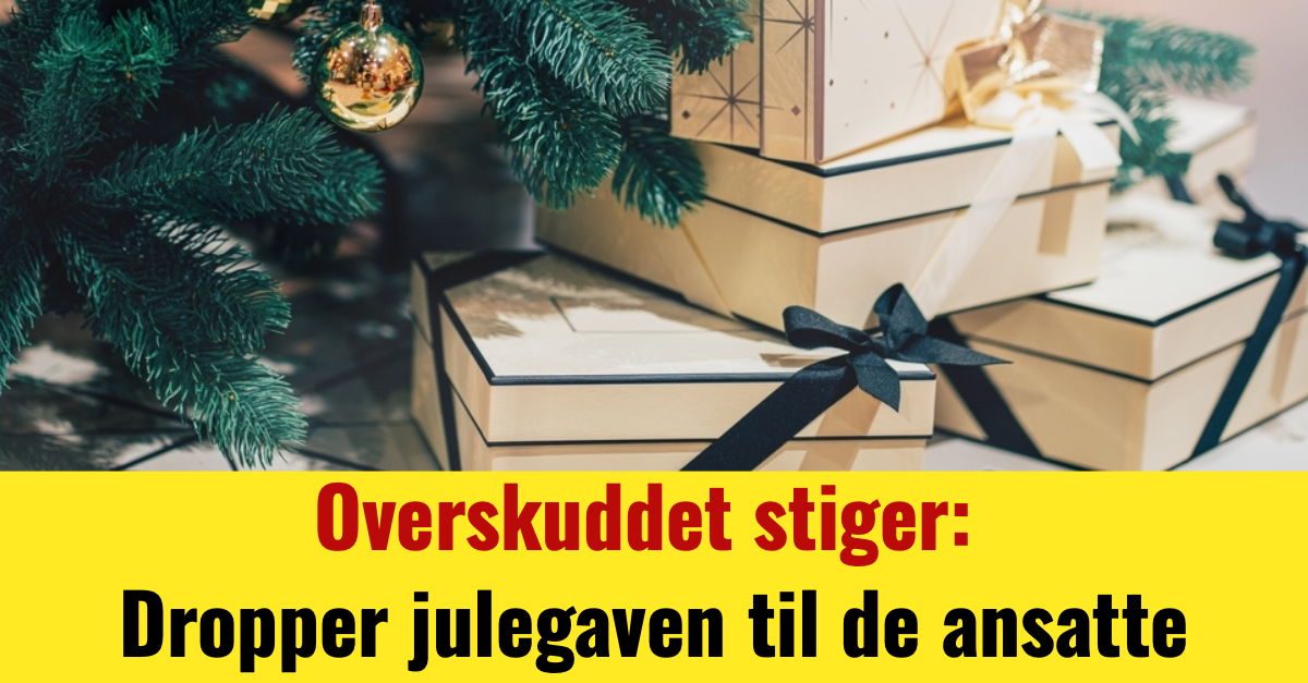 Overskuddet stiger: Dropper julegaven til de ansatte