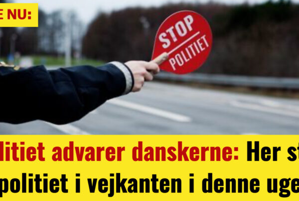 Politiet advarer danskerne: Her står politiet i vejkanten i denne uge