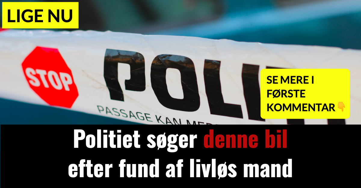 Politiet søger denne bil efter fund af livløs mand