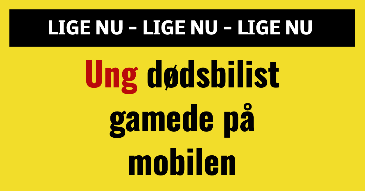 Ung dødsbilist gamede på mobilen