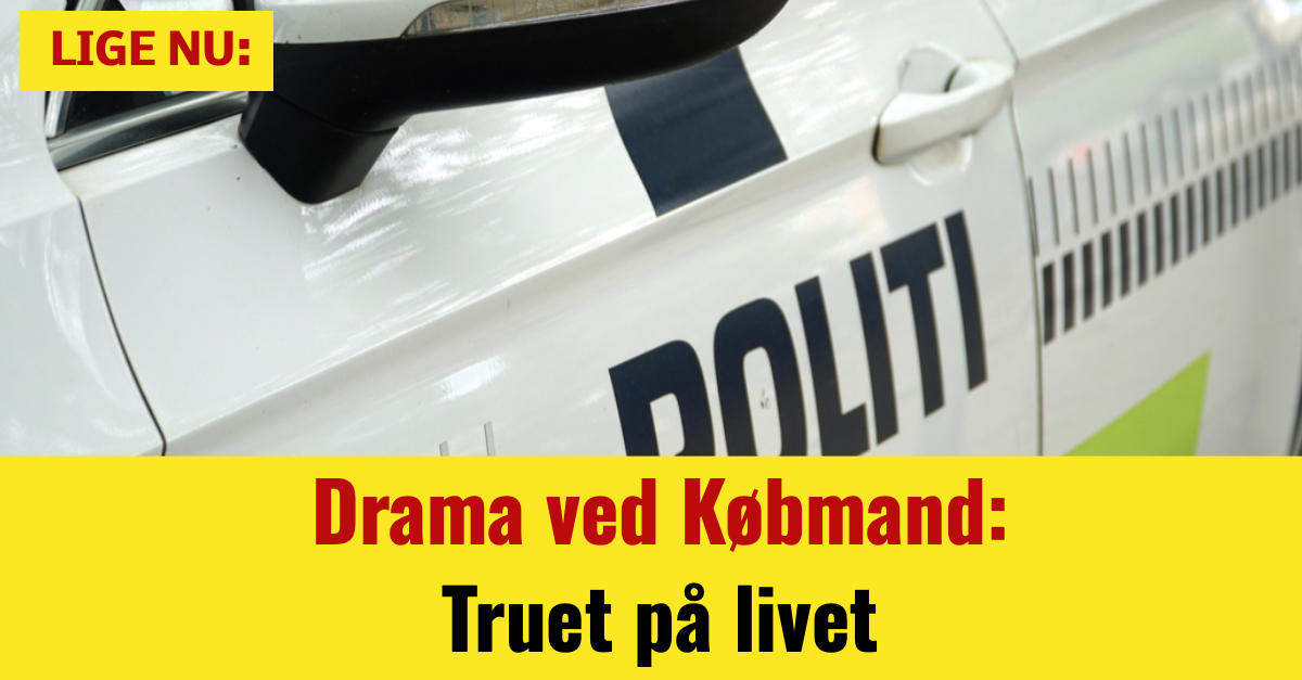Drama ved Købmand: Truet på livet