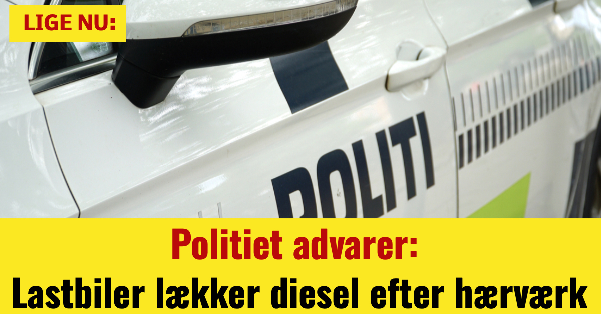 Politiet advarer: Lastbil lækker diesel efter hærværk. Nyhed24.dk