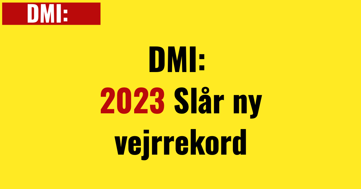 DMI: 2023 Slår ny vejrrekord