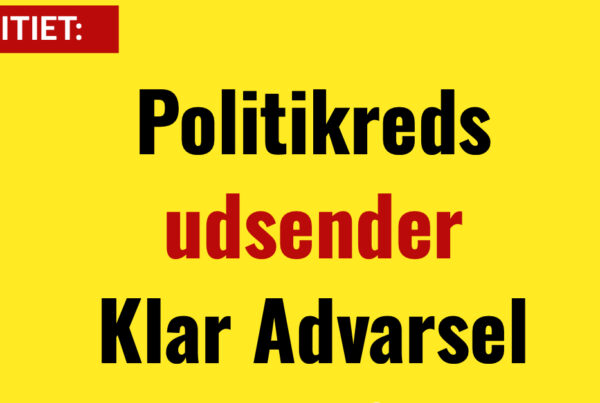 Politikreds udsender Klar Advarsel