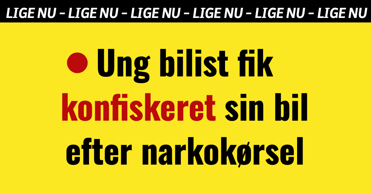 Ung bilist fik konfiskeret sin bil efter narkokørsel