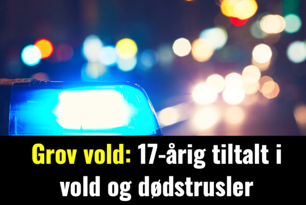 Grov vold: 17-årig tiltalt i vold og dødstrusler