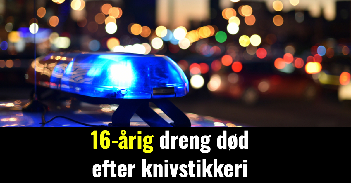 LIGE NU: 16-årig dreng død efter knivstikkeri