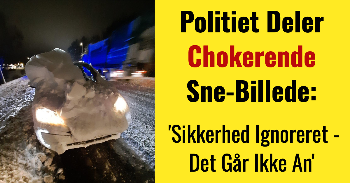 Politiet Deler Chokerende Sne-Billede: 'Sikkerhed Ignoreret - Det Går Ikke An'