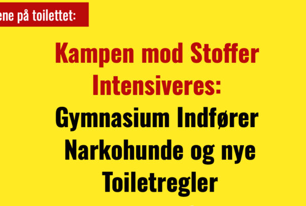 Kampen mod Stoffer Intensiveres: Gymnasium Indfører Narkohunde og nye Toiletregler