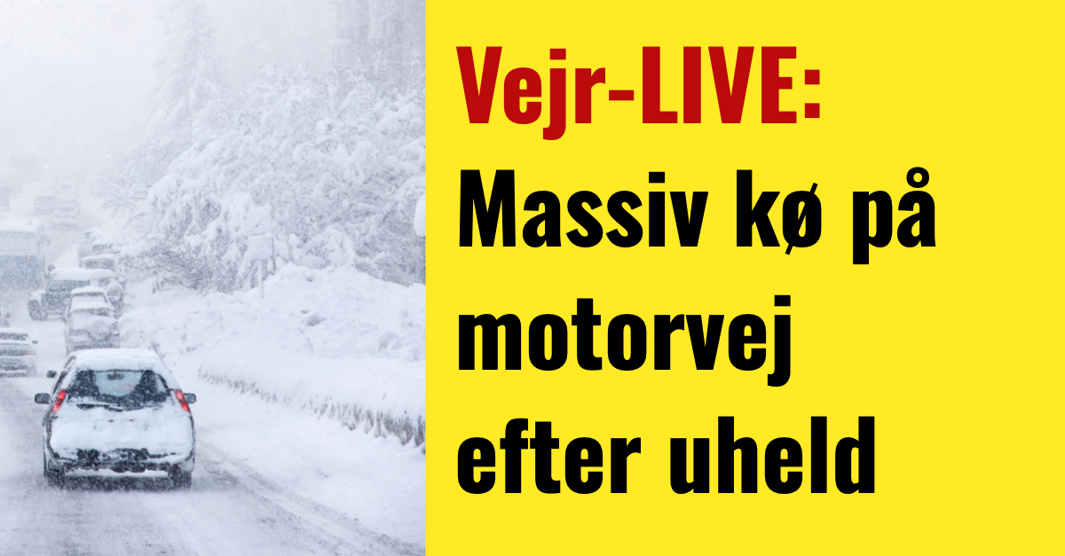 Vejr-LIVE: Massiv kø på motorvej efter uheld