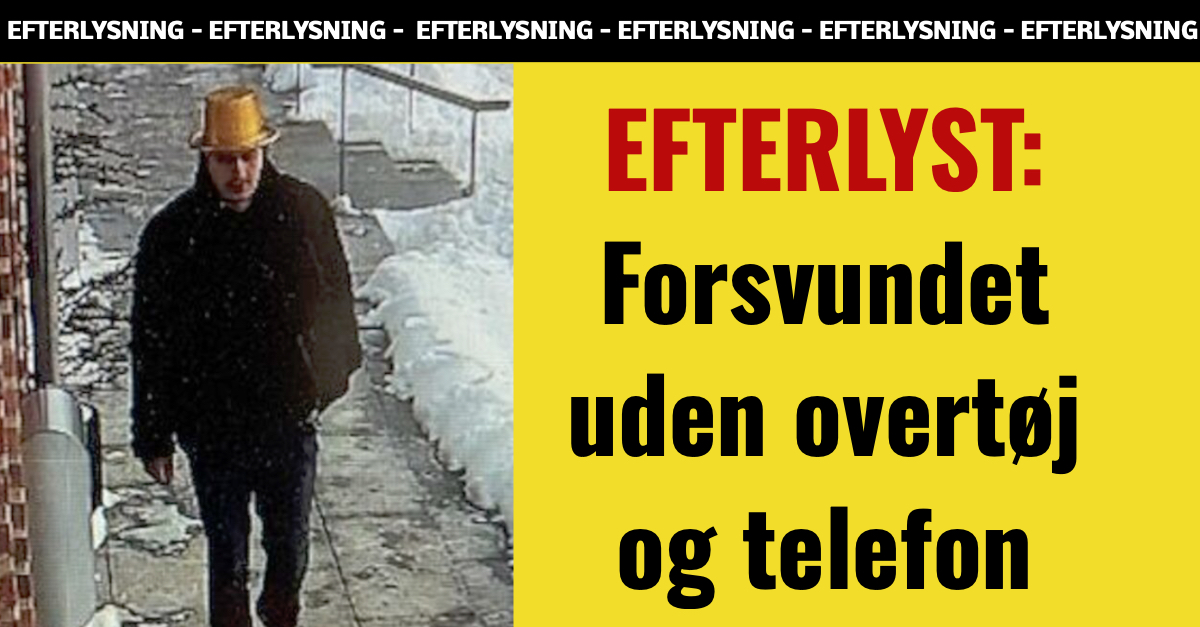 EFTERLYST: Forsvundet uden overtøj og telefon