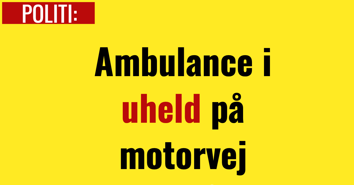 Ambulance i uheld på motorvej
