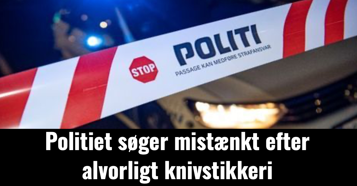 Politiet søger mistænkt efter alvorligt knivstikkeri