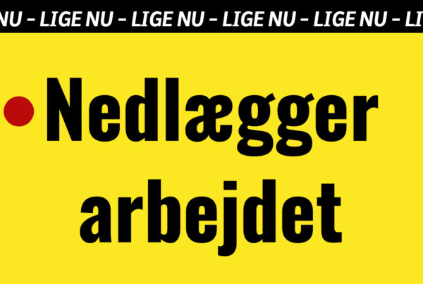 BREAKING: Nedlægger arbejdet