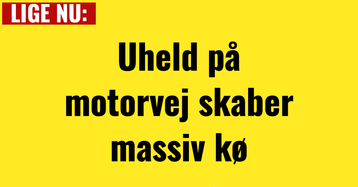 Uheld på motorvej skaber massiv kø