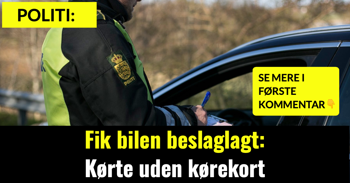 Fik bilen beslaglagt: Kørte uden kørekort