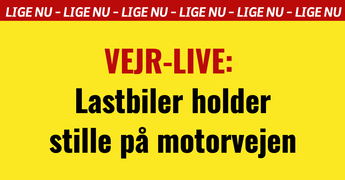 VEJR-LIVE: Lastbiler holder stille på motorvejen