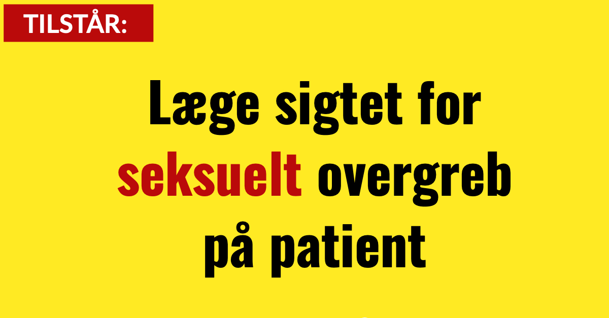 Læge sigtet for seksuelt overgreb på patient