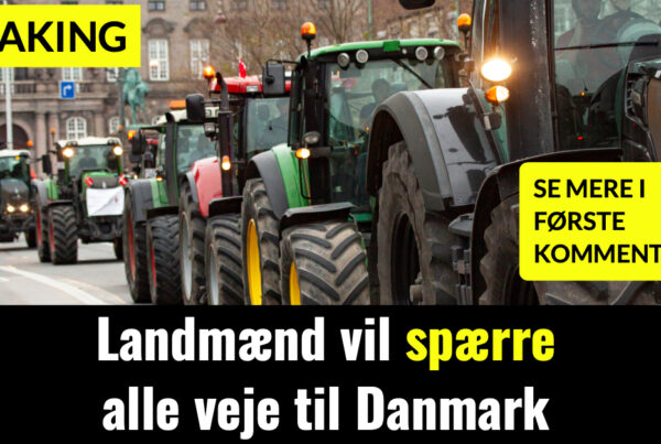 BREAKING: Landmænd vil spærre alle veje til Danmark