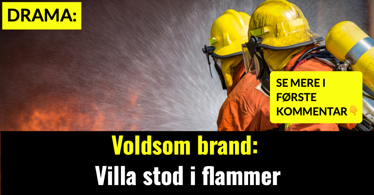 Voldsom brand: Villa stod i flammer