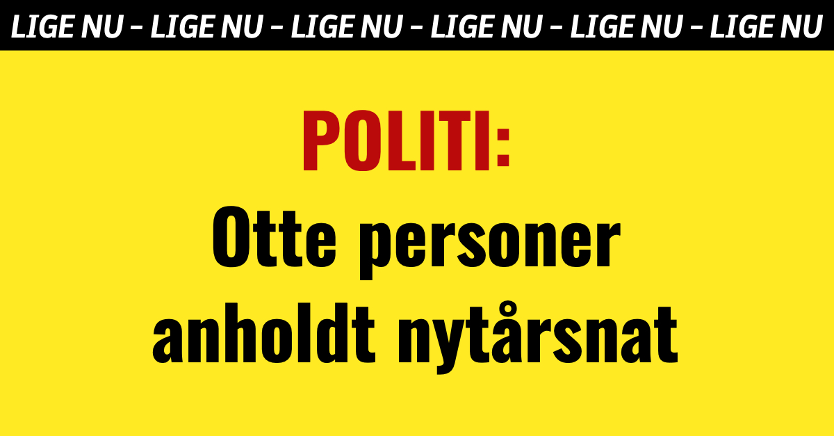 POLITI: Otte personer anholdt nytårsnat