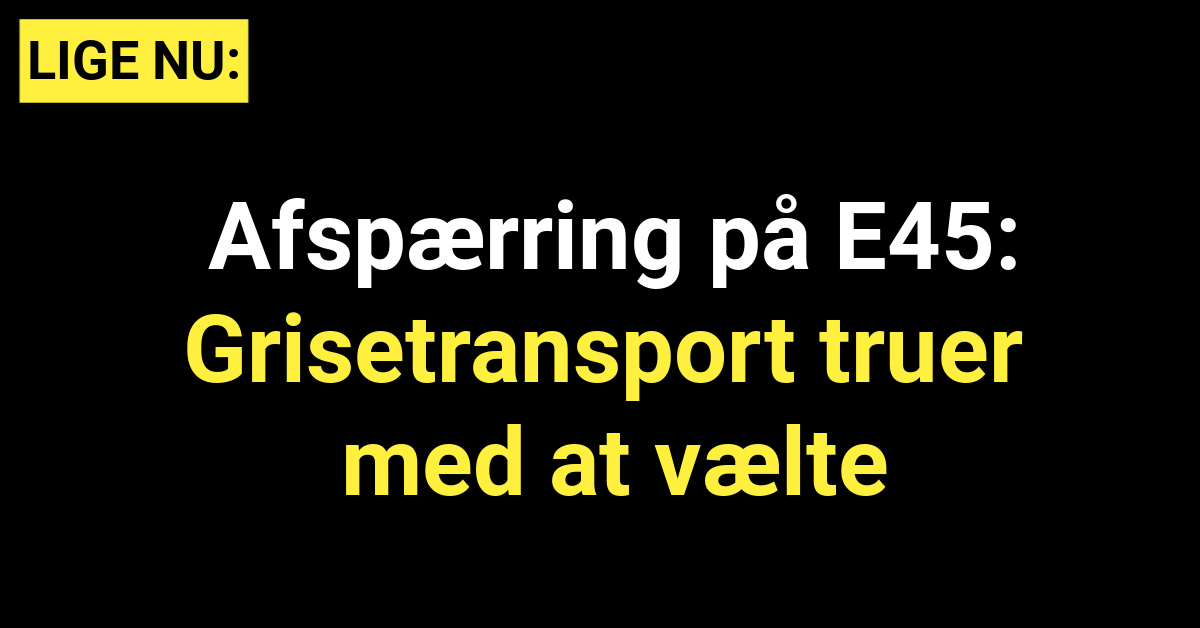 Afspærring på E45: Grisetransport truer med at vælte