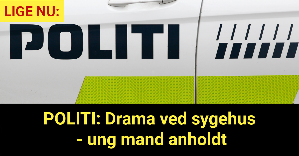 POLITI: Drama ved sygehus - ung mand anholdt