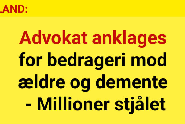 Advokat anklages for bedrageri mod ældre og demente - Millioner stjålet