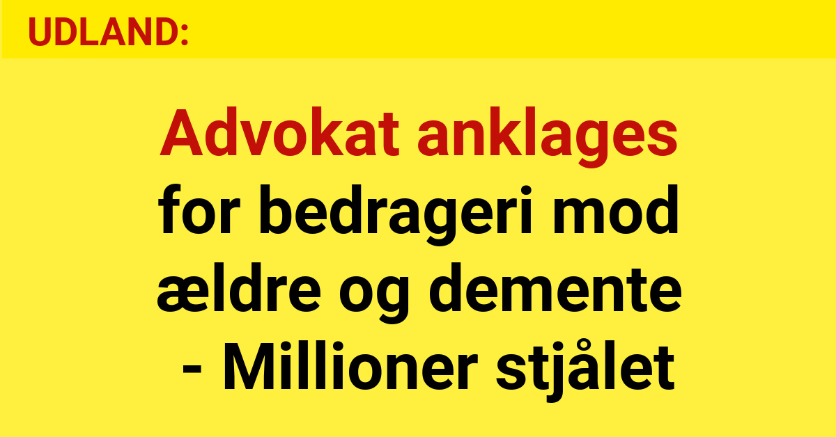 Advokat anklages for bedrageri mod ældre og demente - Millioner stjålet