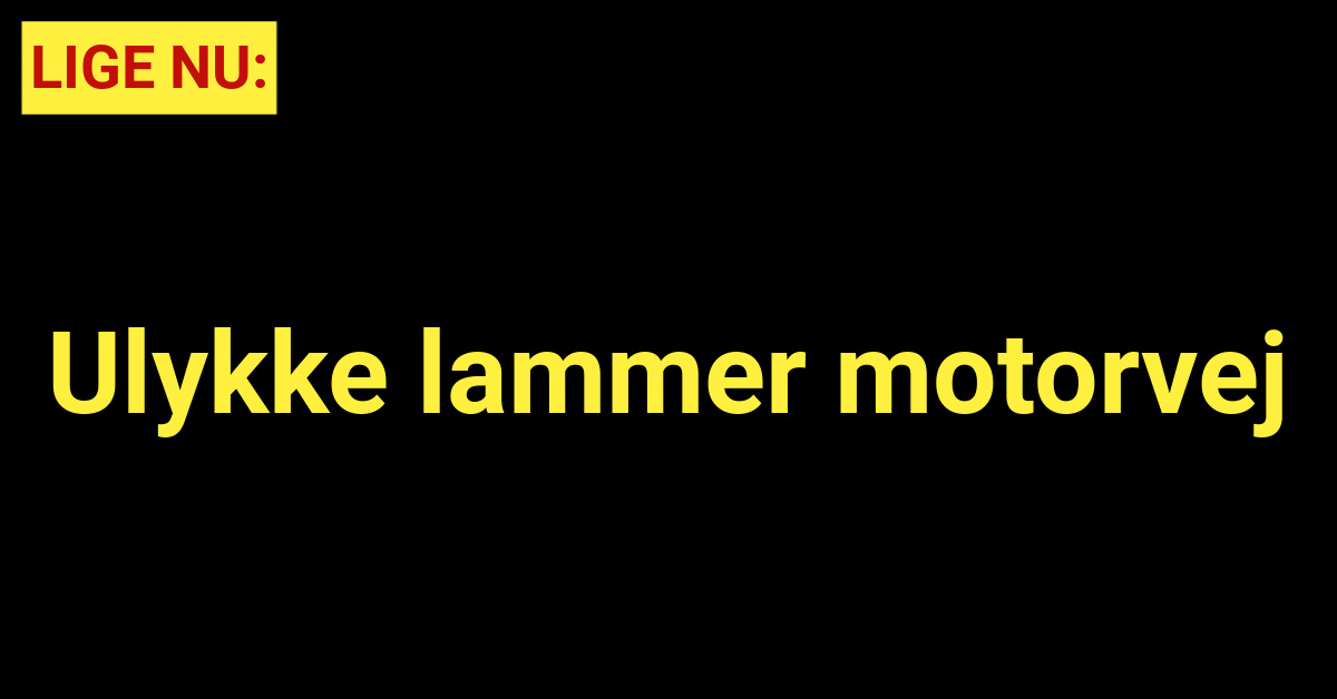 LIGE NU: Ulykke lammer motorvej