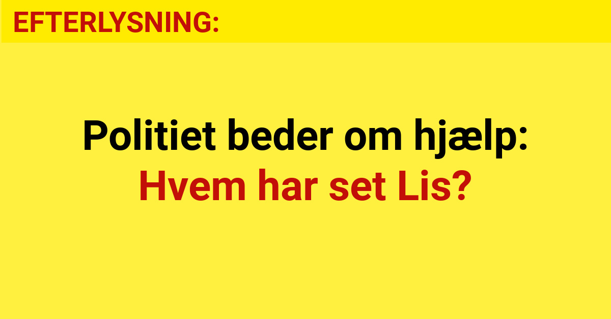 Politiet Beder Om Hjælp Hvem Har Set Lis Nyhed24dk 