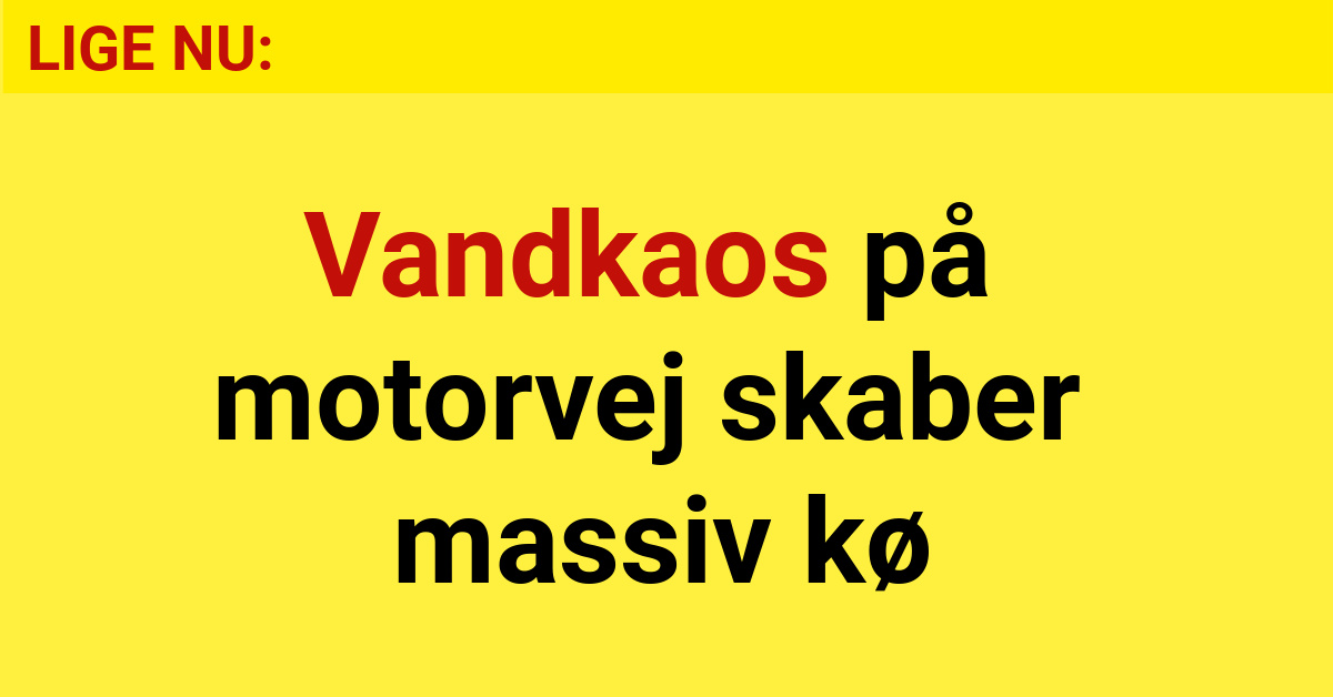 Vandkaos på motorvej skaber massiv kø