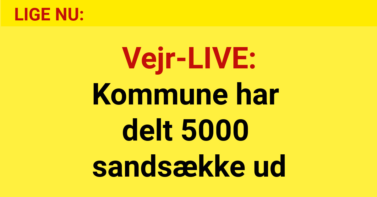 Vejr-LIVE: Kommune har delt 5000 sandsække ud