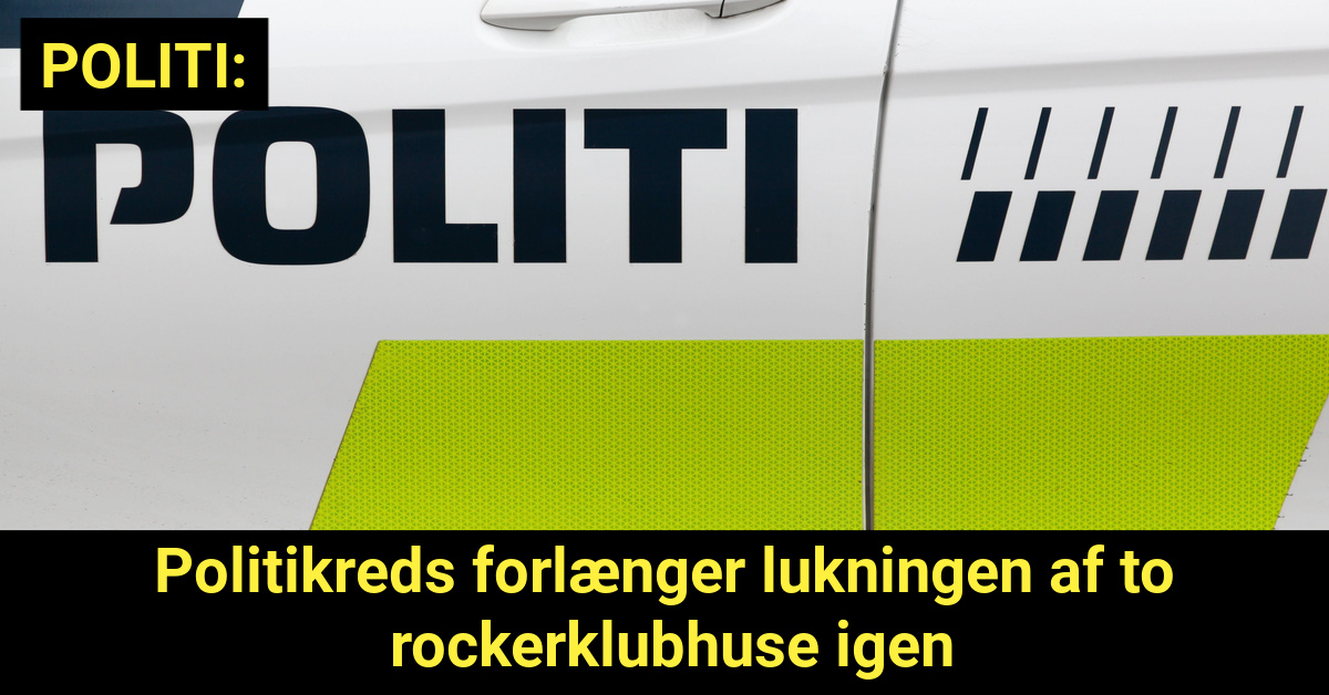 Politikreds forlænger lukningen af to rockerklubhuse igen