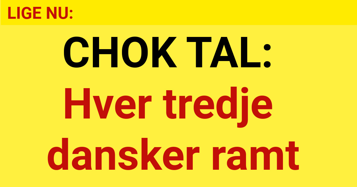 CHOK TAL: Hver tredje dansker ramt