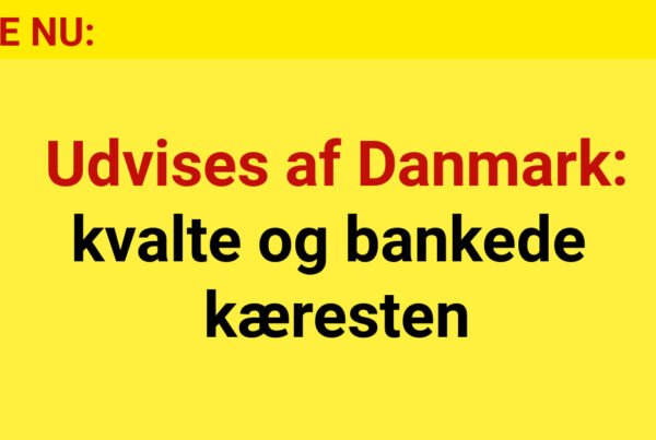 Udvises af Danmark: kvalte og bankede kæresten