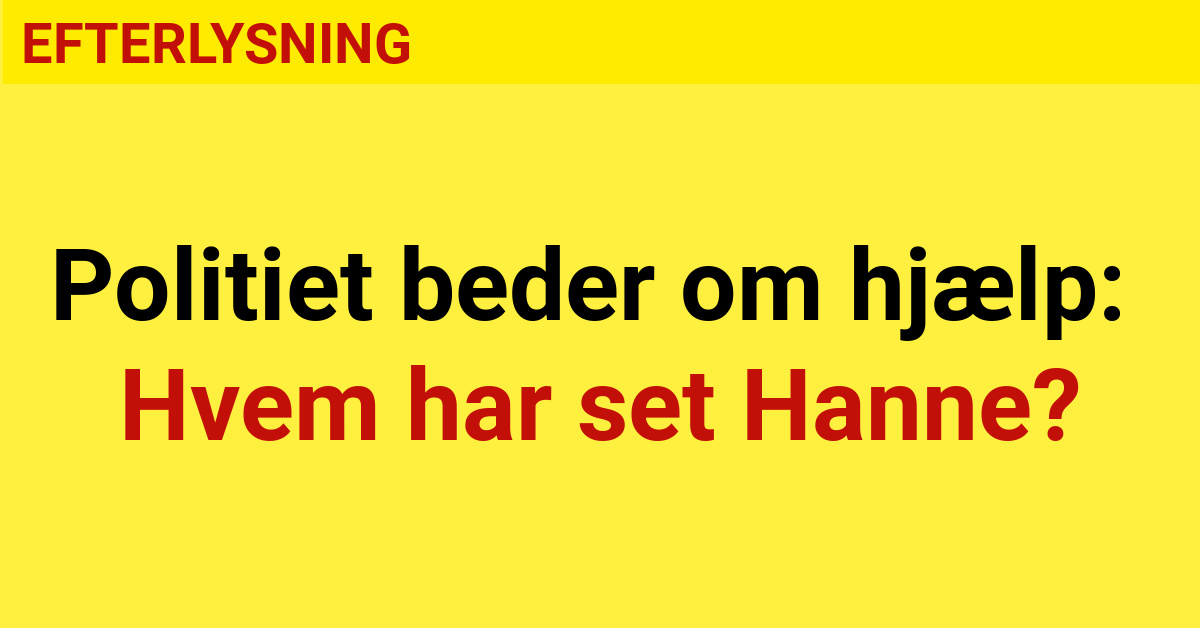 Politiet beder om hjælp: Hvem har set Hanne?