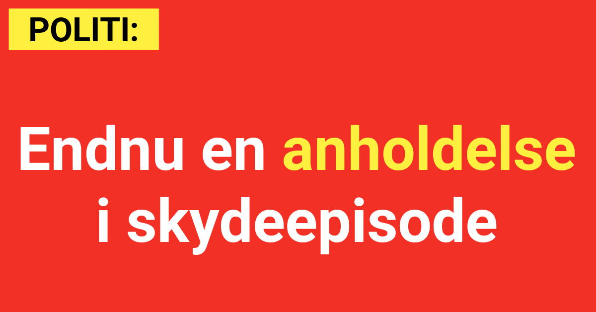 Endnu en anholdelse i skydeepisode