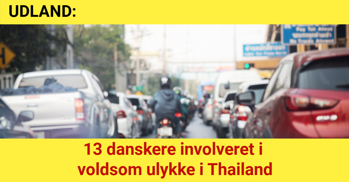 UDLAND: 13 danskere involveret i voldsom ulykke i Thailand