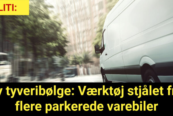 Ny tyveribølge: Værktøj stjålet fra flere parkerede varebiler