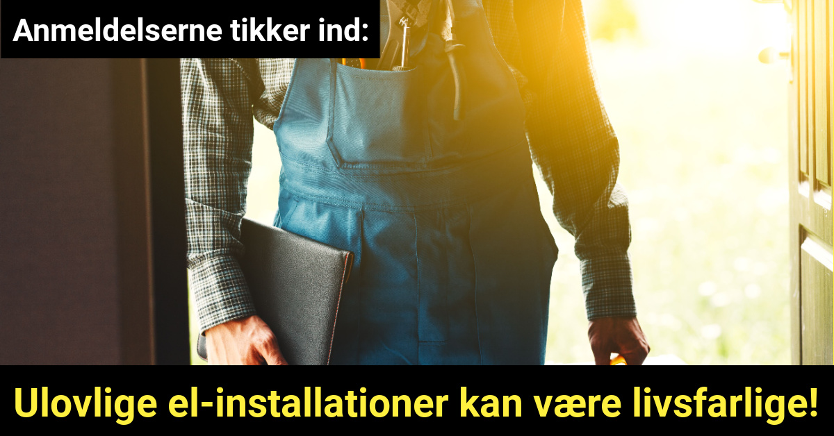 Anmeldelserne tikker ind: Ulovlige el-installationer kan være livsfarlige!