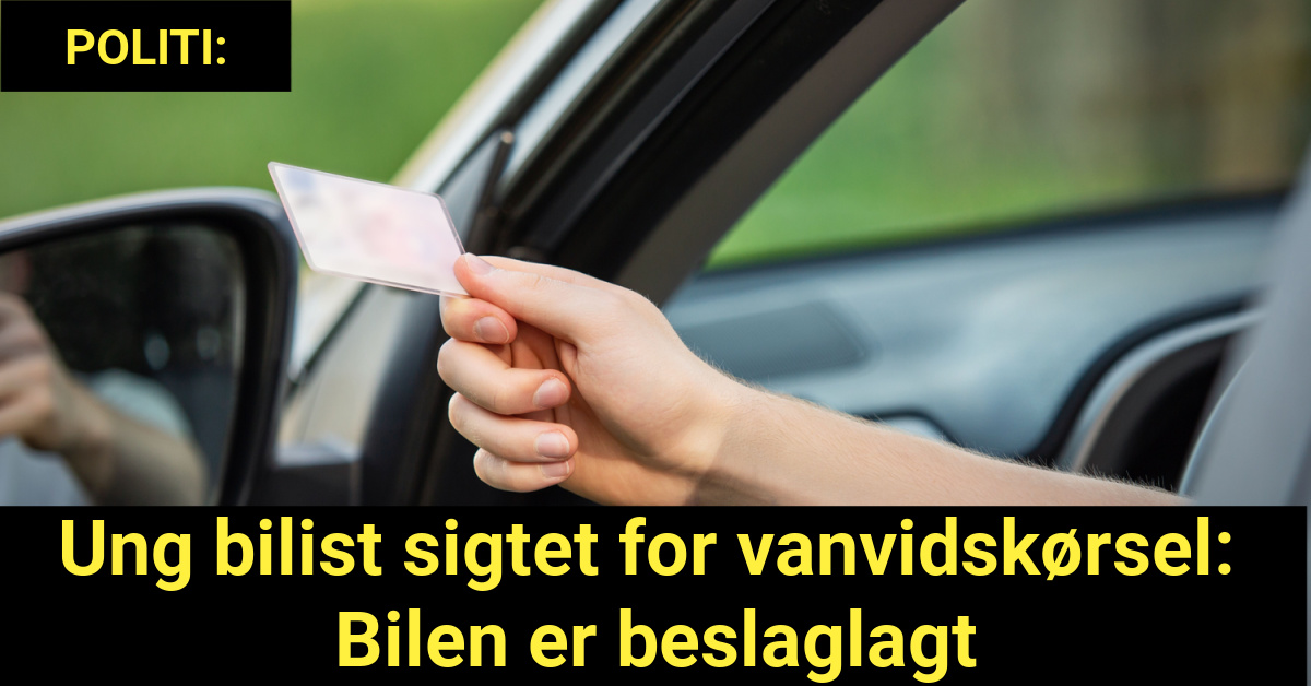 Ung bilist sigtet for vanvidskørsel: Bilen er beslaglagt