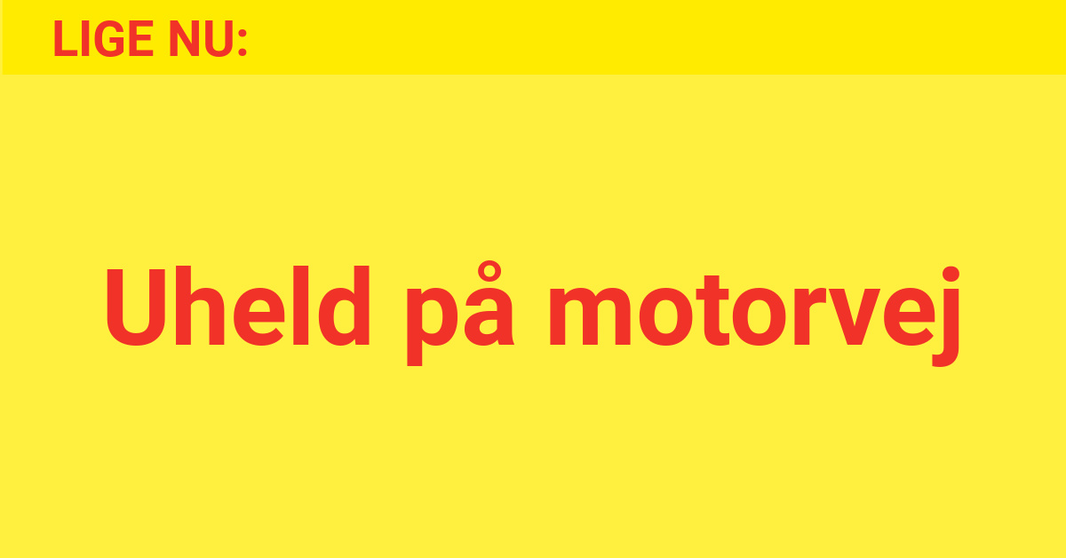 Uheld på motorvej