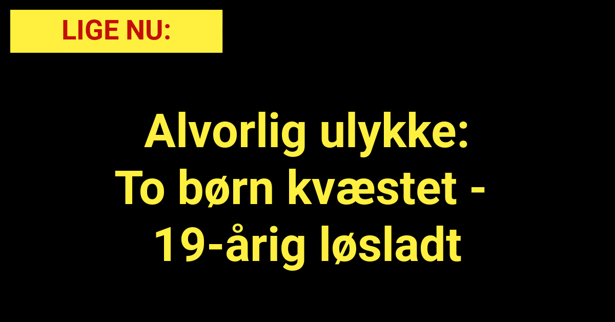 Alvorlig ulykke: To børn kvæstet - 19-årig løsladt